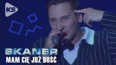 Skaner - Mam Cię już dość!