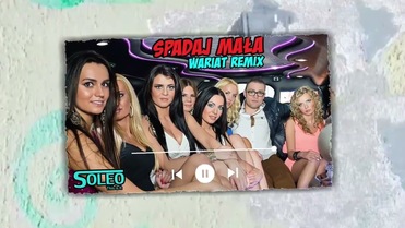 SOLEO - Spadaj Mała ( Wariat Remix )