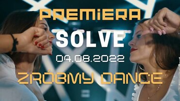 SOLVE - Zróbmy dance / Zapowiedź