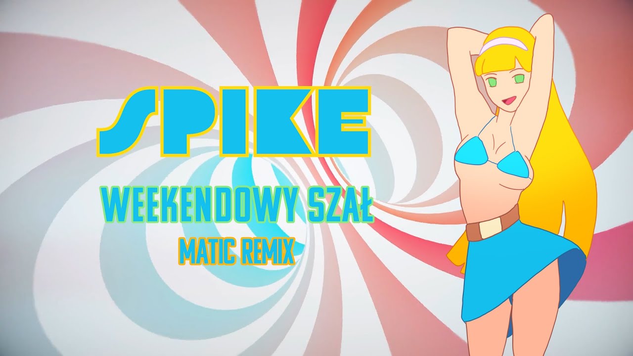 Spike - Weekendowy Szał (MatiC Remix)