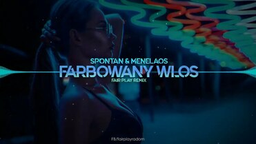 Spontan & Menelaos - Farbowany Włos (FAIR PLAY REMIX)