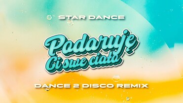 Star Dance - Podaruję Ci Swe Ciało (Dance 2 Disco Remix)