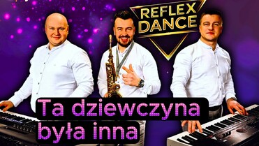 Ta dziewczyna była inna - Reflex Dance
