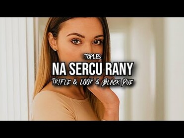 TOPLES - Na sercu rany (Tr!Fle & LOOP & Black Due REMIX)