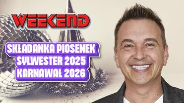 WEEKEND - Hity na Sylwestra 2025/2026
