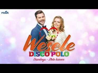 Weselne Hity - Wesele z Disco Polo - Składanka Przebojów