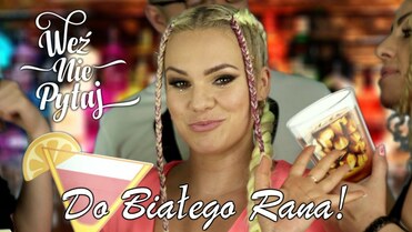 Weź Nie Pytaj - Do Białego Rana