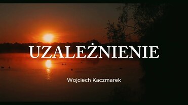 Wojciech Kaczmarek - Uzależnienie