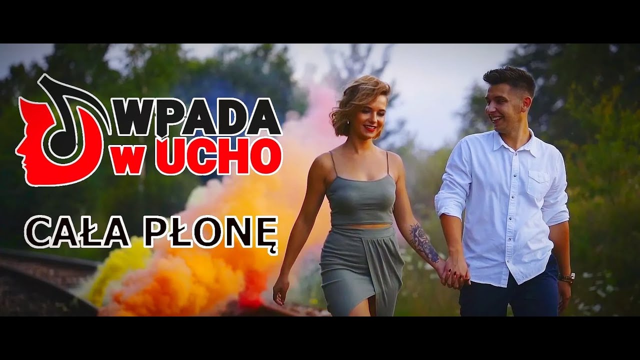 WPADA W UCHO - Cała płonę