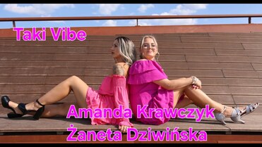 Żaneta Dziwińska& Amanda Krawczyk - Taki Vibe